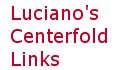 Luciano's Centerfold Links