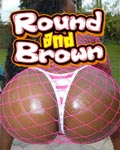 Round And Brown